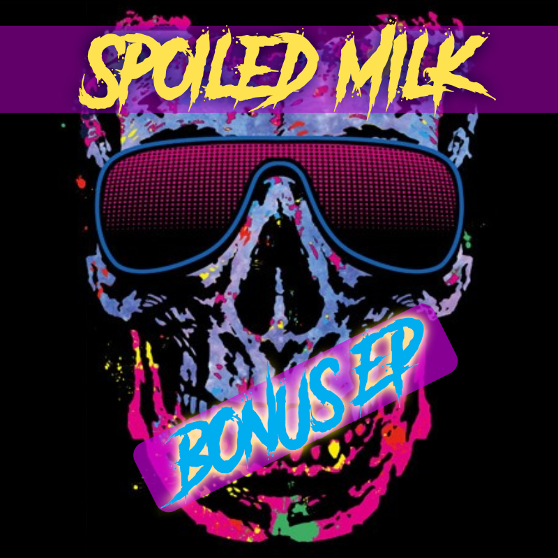 Spoiled Milk 1 (Bonus Ep)