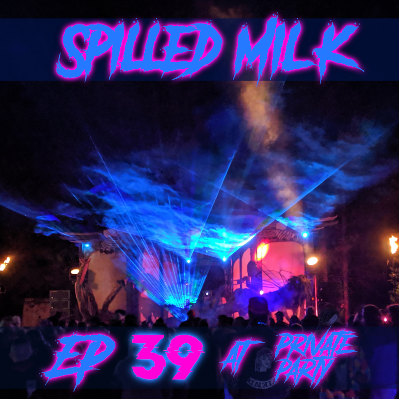 Spilled Milk 39 – Private Party 2019